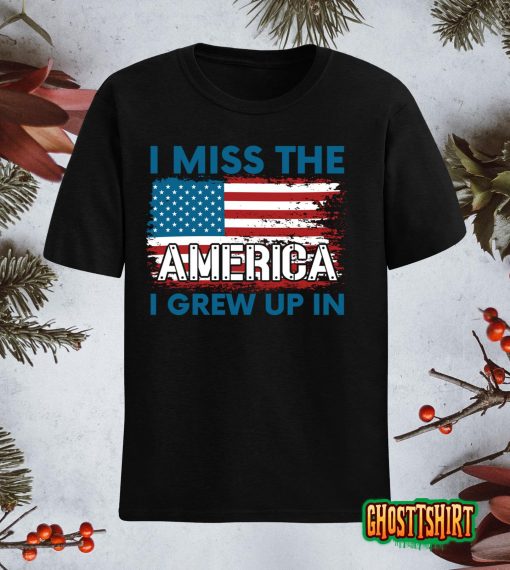 I Miss The America I Grew Up In Classic T-Shirt