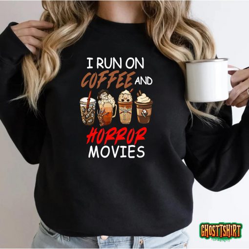 I Run on Coffee And Horror Movies Scary Blood Halloween T-Shirt