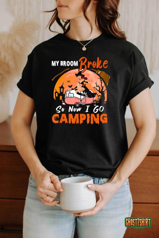 My Broom Broke So I Go Camping Halloween Witch Camping Lover T-Shirt