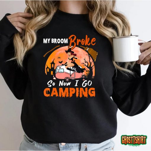My Broom Broke So I Go Camping Halloween Witch Camping Lover T-Shirt