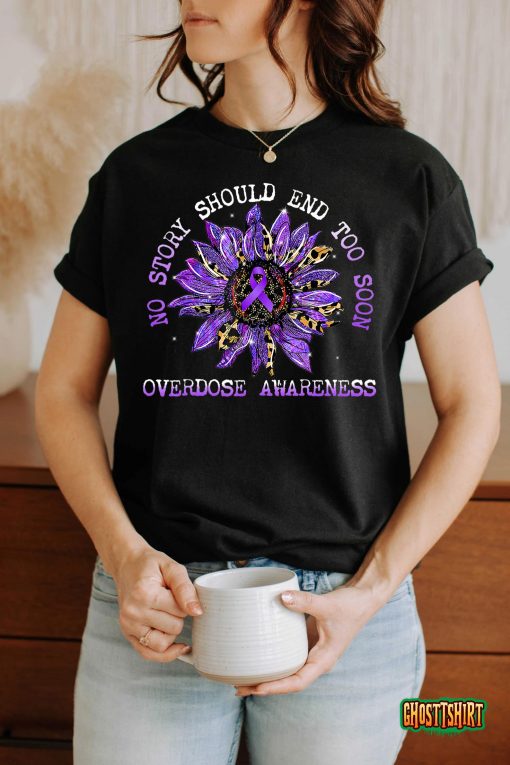No Story Should End Too Soon Overdose Awareness Sunflower T-Shirt