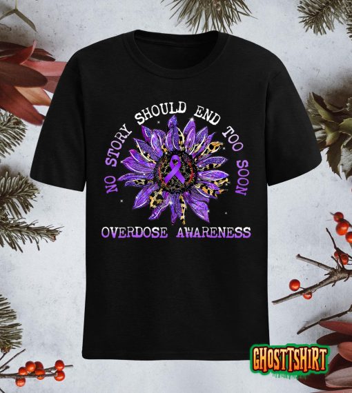 No Story Should End Too Soon Overdose Awareness Sunflower T-Shirt