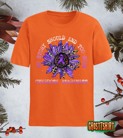 No Story Should End Too Soon Overdose Awareness Sunflower T-Shirt