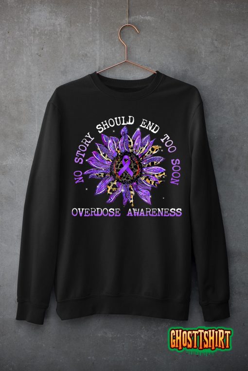 No Story Should End Too Soon Overdose Awareness Sunflower T-Shirt