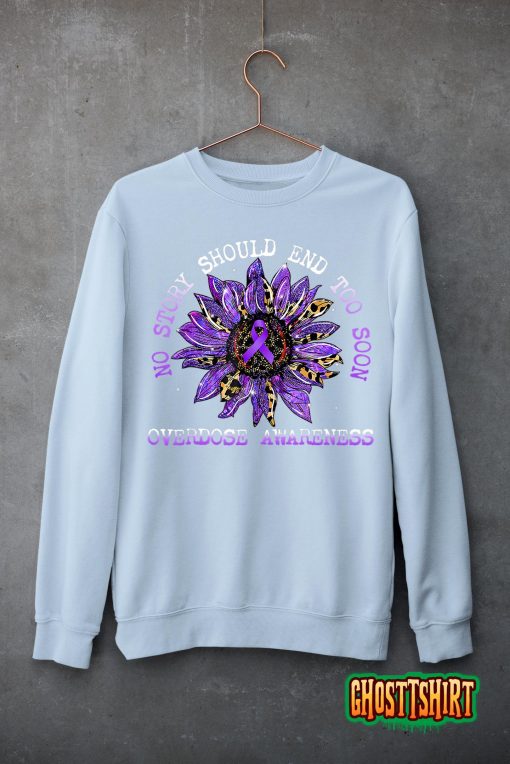 No Story Should End Too Soon Overdose Awareness Sunflower T-Shirt