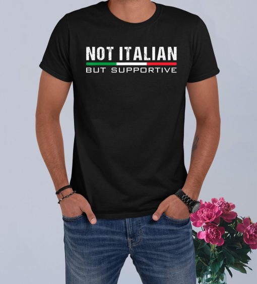 Not Italian But Supportive T-Shirt