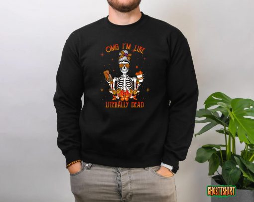 OMG Im Like Literally Dead Halloween T-Shirt