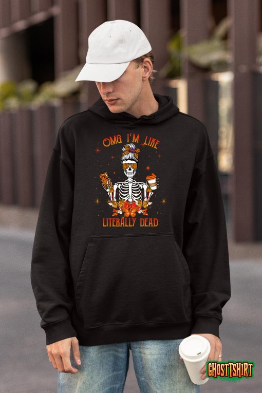 OMG Im Like Literally Dead Halloween T-Shirt