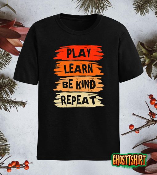 Play Learn Be Kind Repeat For Kindness Day 2022 – Unity Day T-Shirt