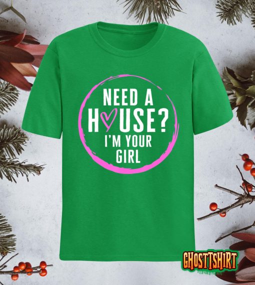 Real Estate Agent Need A House I’m Your Girl Realtor Women F T-Shirt