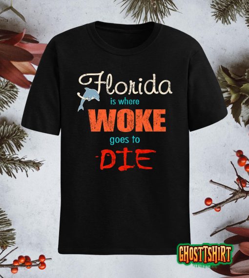Ron DeSantis Florida Is Where Woke Goes To Die Premium T-Shirt