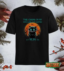 The Chains On My Mood Swing Just Snapped Run Halloween Cat T-Shirt