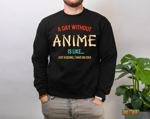 A Day Without Anime, Gifts For Teen Girls And Boys T-Shirt