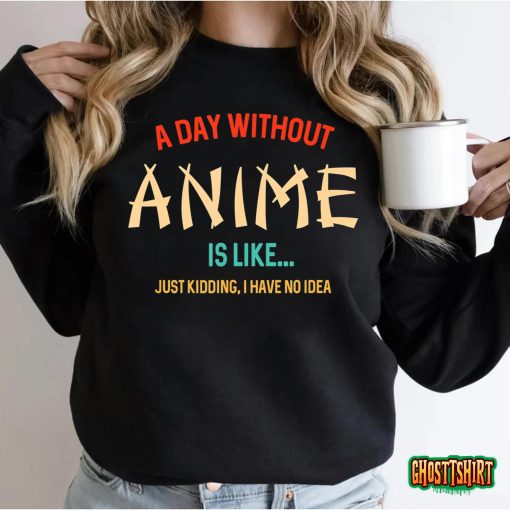 A Day Without Anime, Gifts For Teen Girls And Boys T-Shirt