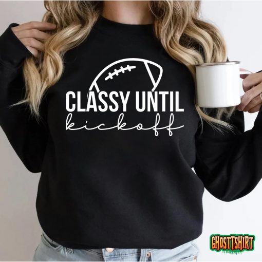 Classy Until Kickoff American Football Game Day Vibes T-Shirt