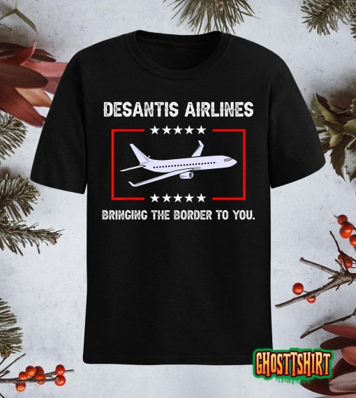 DeSantis Airlines Bringing The Border To You T-Shirt