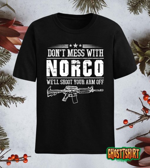 Don’t Mess With Norco, Sarcastic Costum T-Shirt