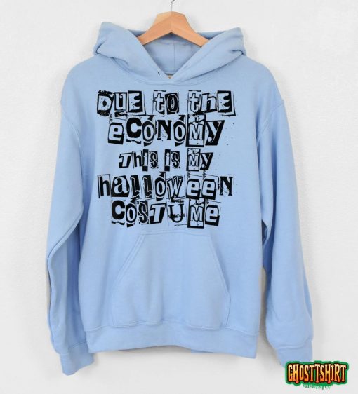 Due to the Economy This is My Halloween Costume Funny T-Shirt