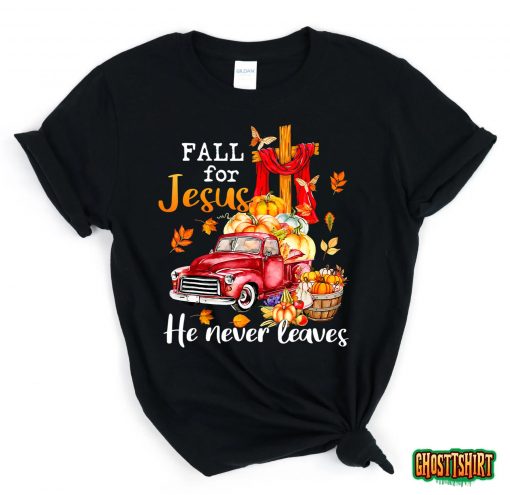 Fall For Jesus He Never Leaves Autumn Christian Prayer Women T-Shirt