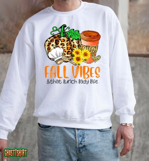 Fall Vibes And That Lunch Lady Life Pumpkin Thanksgiving T-Shirt