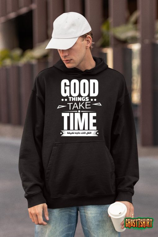 Good Things Take Time T-Shirt