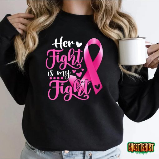 Her Fight Is My Fight Breast Cancer Awareness Ribbon Month T-Shirt