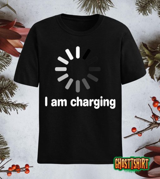 I am Charging Funny Humor Low Energy Sarcasm Men Women T-Shirt