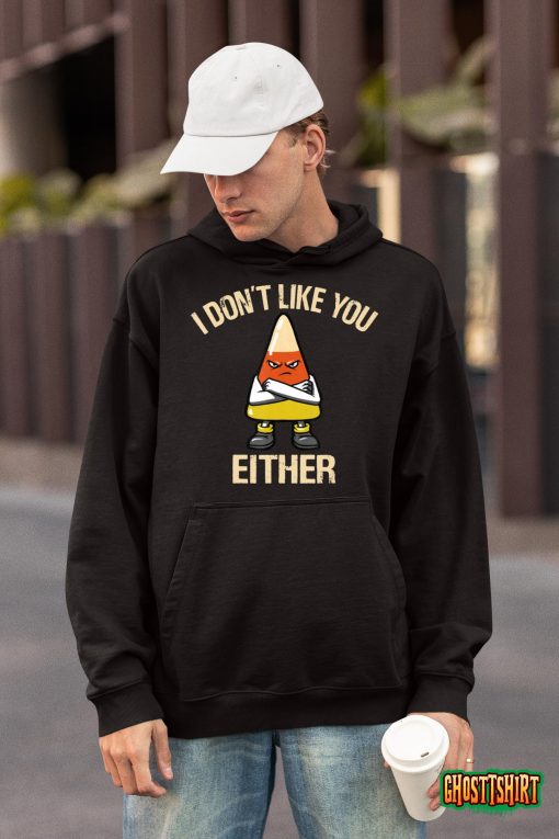 I Don’t Like You Either Funny Halloween Candy Corn T-Shirt