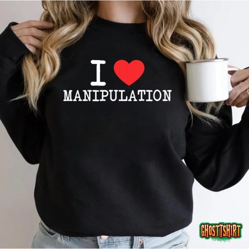 I Love Manipulation Tshirt I Heart Manipulation Funny Design T-Shirt