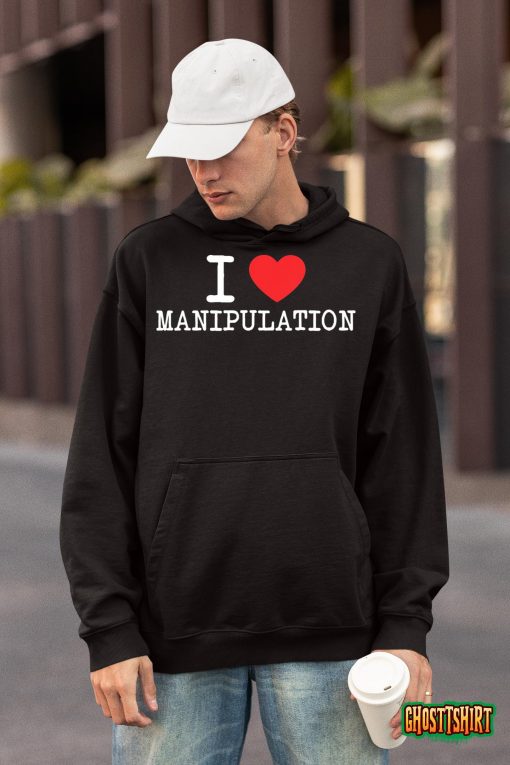 I Love Manipulation Tshirt I Heart Manipulation Funny Design T-Shirt