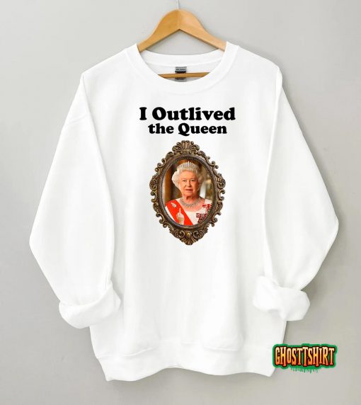 I Outlived The Queen T-Shirt
