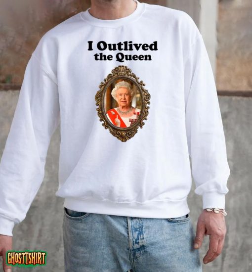I Outlived The Queen T-Shirt