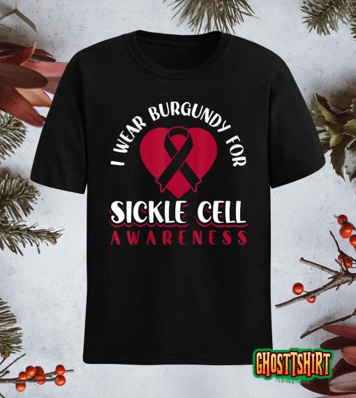 I Wear Burgundy For Sickle Cell Awareness T-Shirt