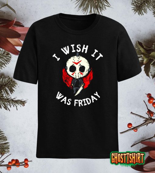 I Wish It Was Friday Funny Halloween Scary Holiday T-Shirt