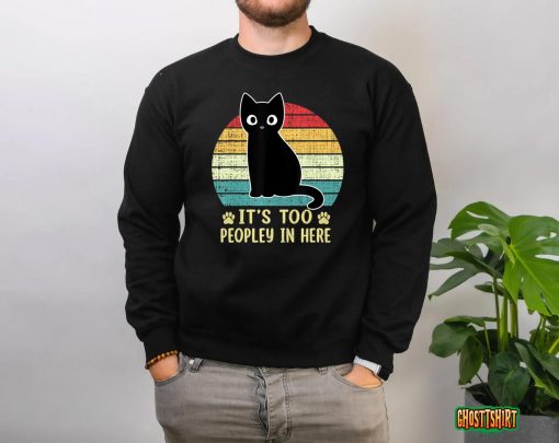 It’s Too Peopley In Here Bored Cat Funny Introvert Cat Retro T-Shirt