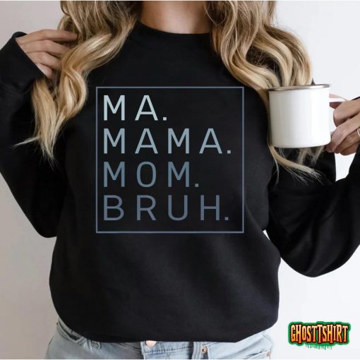 Ma Mama Mom Bruh Mother Mommy T-Shirt