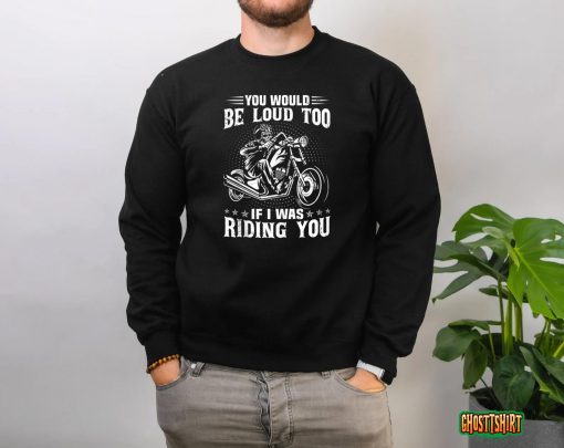 Motorcycles You Would Be Funny Loud Too Retro Biker Life T-Shirt