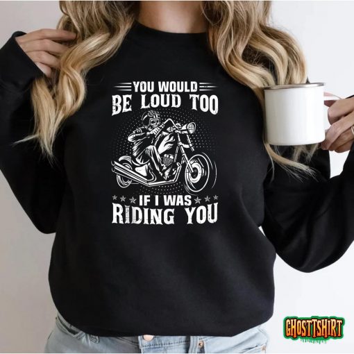 Motorcycles You Would Be Funny Loud Too Retro Biker Life T-Shirt