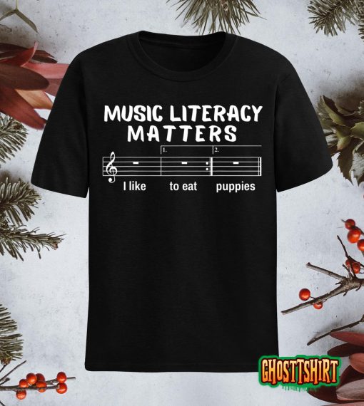 Music Literacy Matters I Like To Eat Puppies T-Shirt