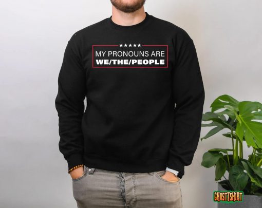 My Pronouns Are We The People T-Shirt