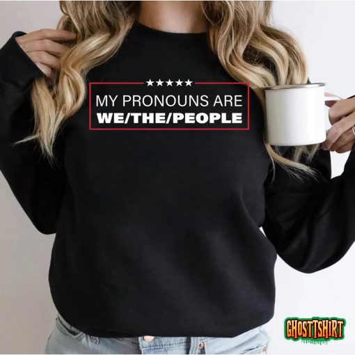 My Pronouns Are We The People T-Shirt