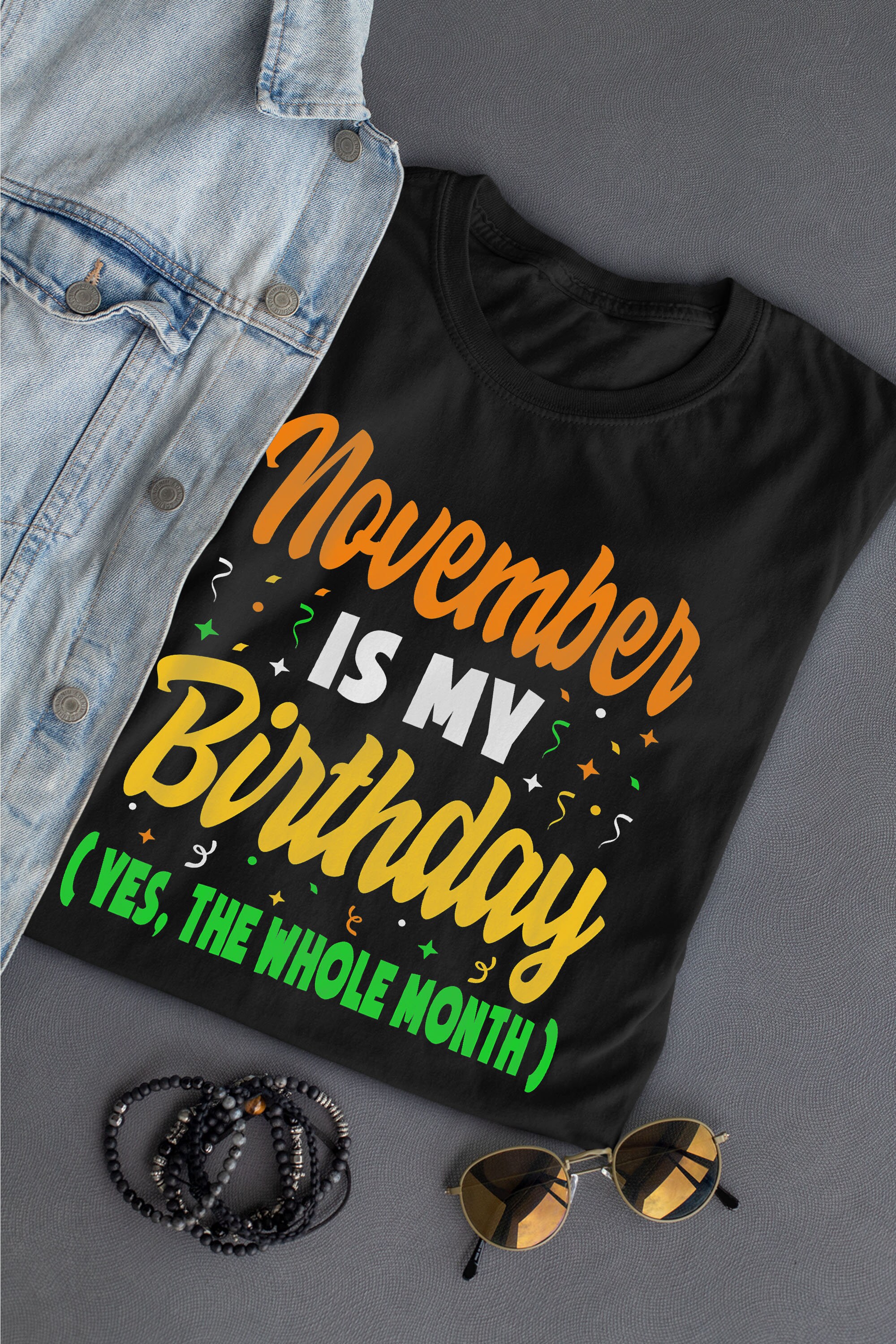 November Is My Birthday The Whole Month November Birthday Gift T-Shirt