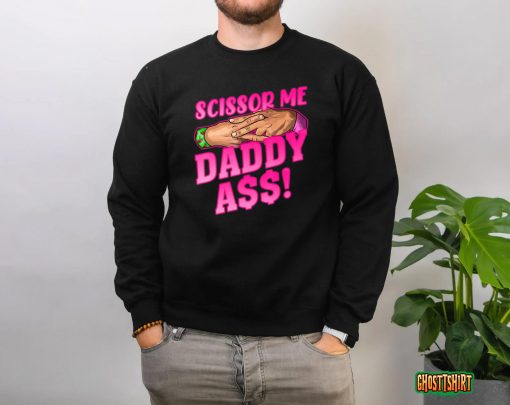 Scissor Me Daddy A$$ T-Shirt