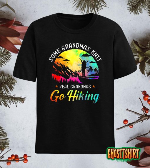 Some Grandmas Knit Real Grandmas Go Hiking T-Shirt