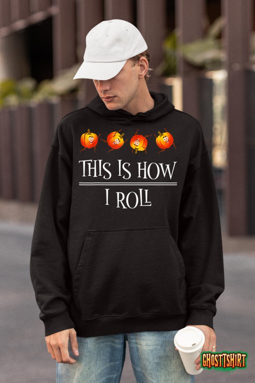 This Is How I Roll Pumpkin Fall Season Thanksgiving Halloween T-Shirt