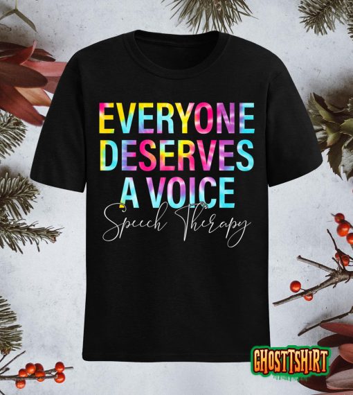 Tie Dye Everyone Deserves Voice Speech Language Pathologist T-Shirt