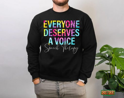 Tie Dye Everyone Deserves Voice Speech Language Pathologist T-Shirt