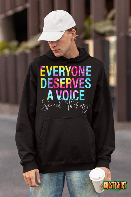 Tie Dye Everyone Deserves Voice Speech Language Pathologist T-Shirt