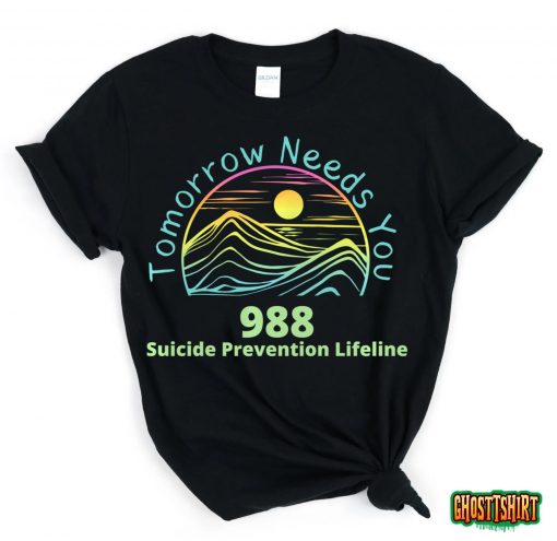 Tomorrow Needs You – Suicide Awareness – Suicide Prevention Sweatshirt