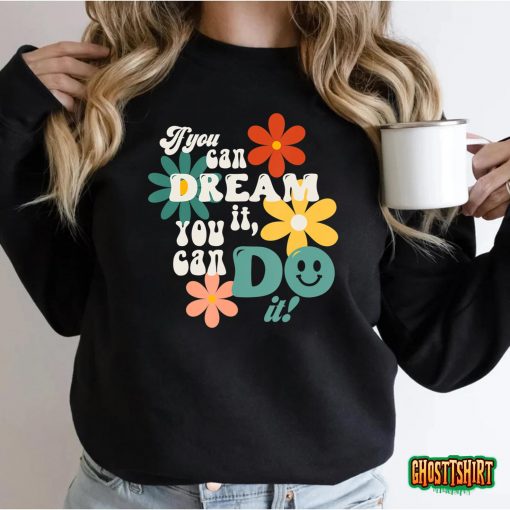 Trendy If You Can Dream It Do It! Retro Style Flowers T-Shirt